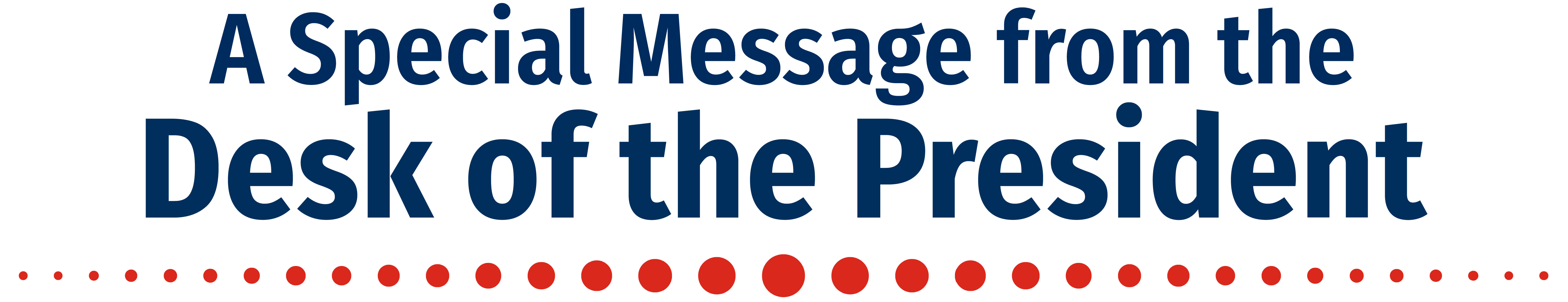 A Special Message from the Desk of the President