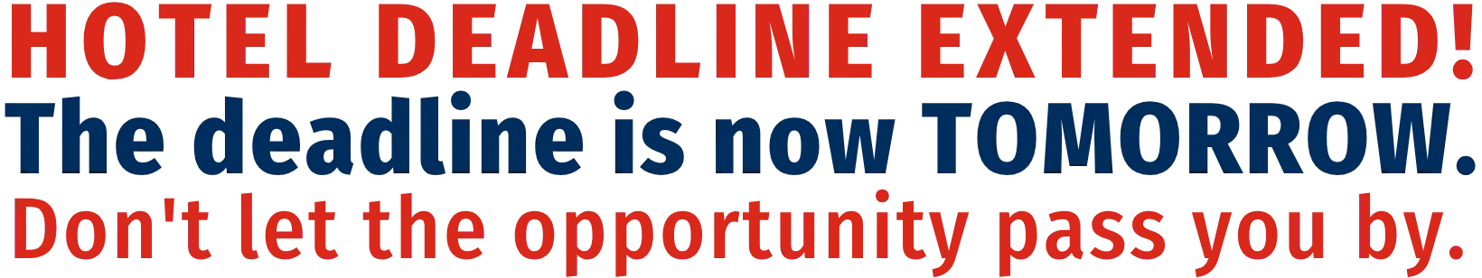 Hotel Deadline EXTENDED - TOMORROW