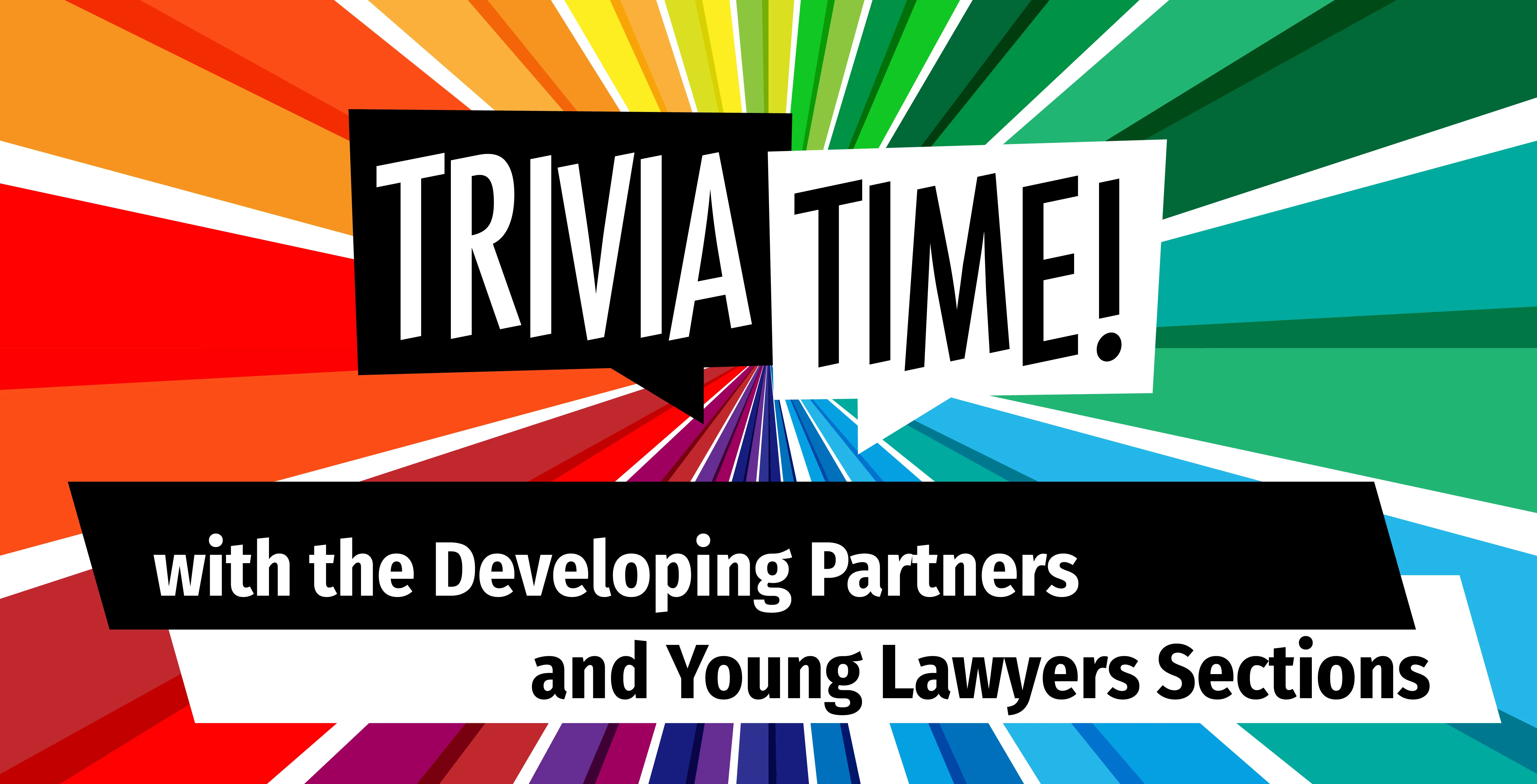 Trivia Time! with the Developing Partners and Young Lawyers Sections