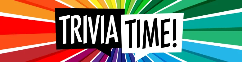 Trivia Time!